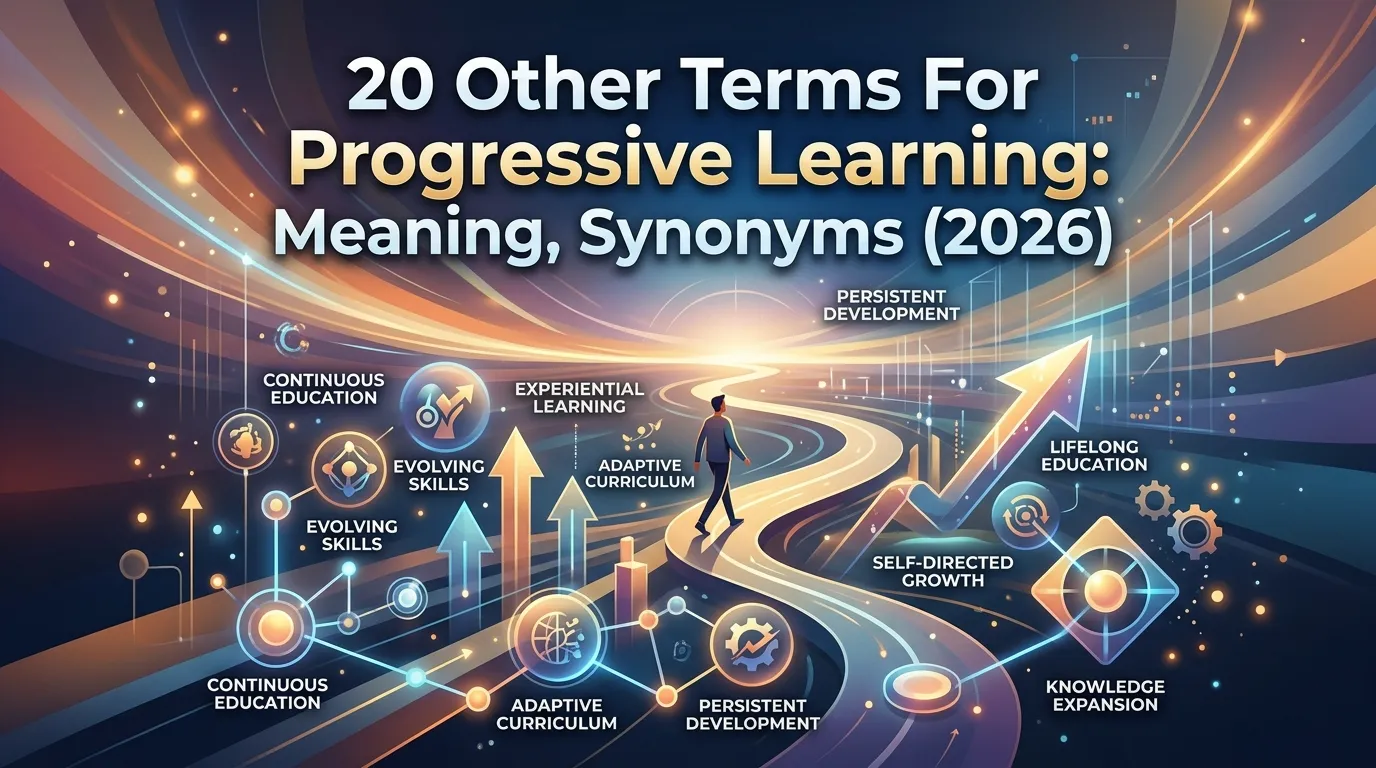 Other Terms For Progressive Learning: Meaning, Synonyms